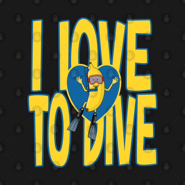 I love to dive for banana and scuba diving lover by Andy Banana