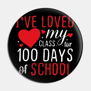 I've Loved My Class For 100 Days of School Teacher Womens Pin