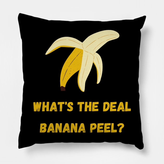 What's the Deal Banana Peel? Pillow by BearsAreToys Official Merch