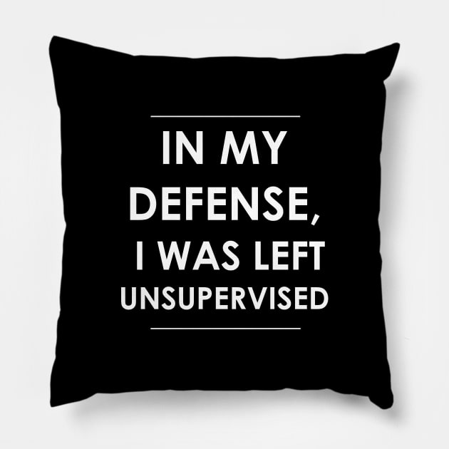 I was Left Unsupervised Pillow by Creating Happiness