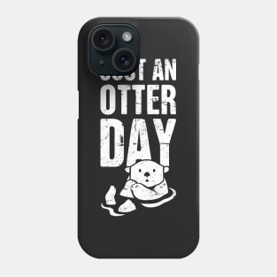 Just An Otter Day Phone Case