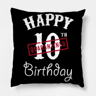 Happy 10th Quarantined Birthday Pillow