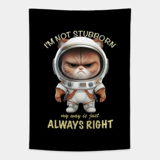 Cat Kitten I'm Not Stubborn My Way Is Just Always Right Cute Adorable Funny Quote Tapestry