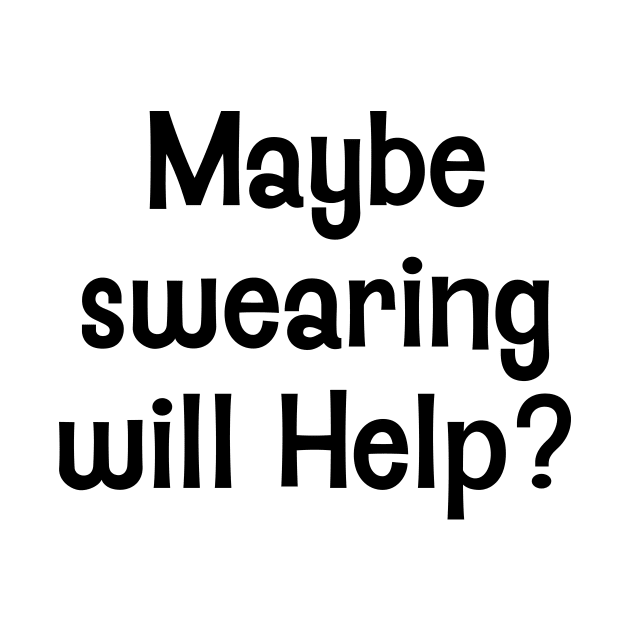 Maybe swearing will help by Aduro Merch