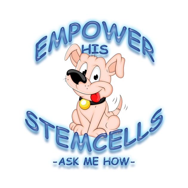 Empower His Stemcells by TeesandTops