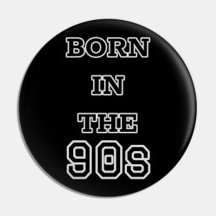 Born in the 90's Pin