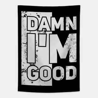 Damn I'm Good // Funny tee Tapestry