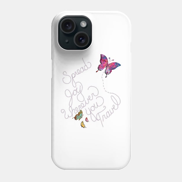 Inspirational Quote SPREAD JOY WHEREVER YOU TRAVEL Motivational Butterfly Graphic Home Decor & Gifts Phone Case by tamdevo1