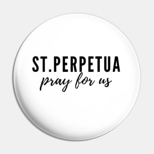 St. Perpetua pray for us Pin