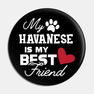 Havanese Dog - My havanese is my best friend Pin