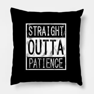 Straight outta Patience Pillow