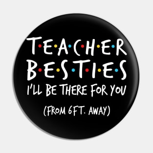 Teacher besties i'll be there for you from 6ft away Pin