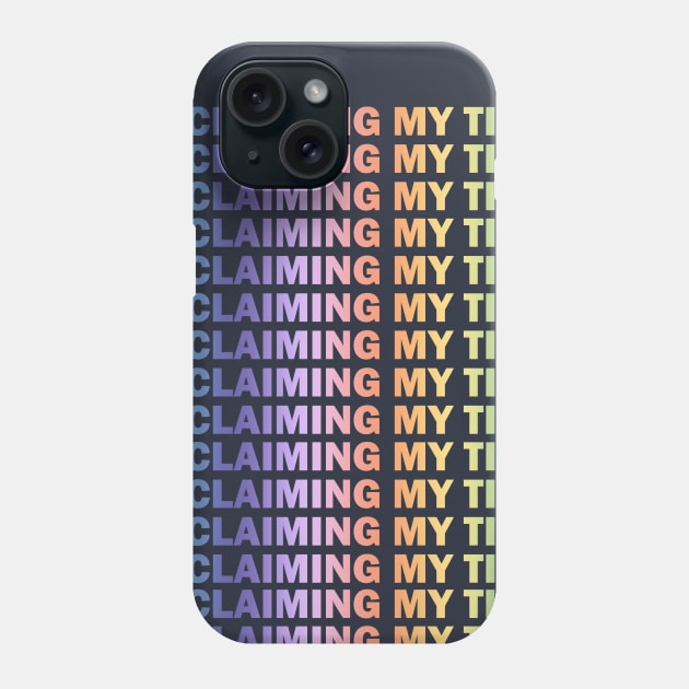 Reclaiming my Time (pastel) Phone Case by Big Sexy Tees