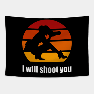 I Will Shoot You Tapestry