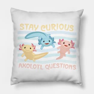 Stay Curious Axolotl Questions Pillow