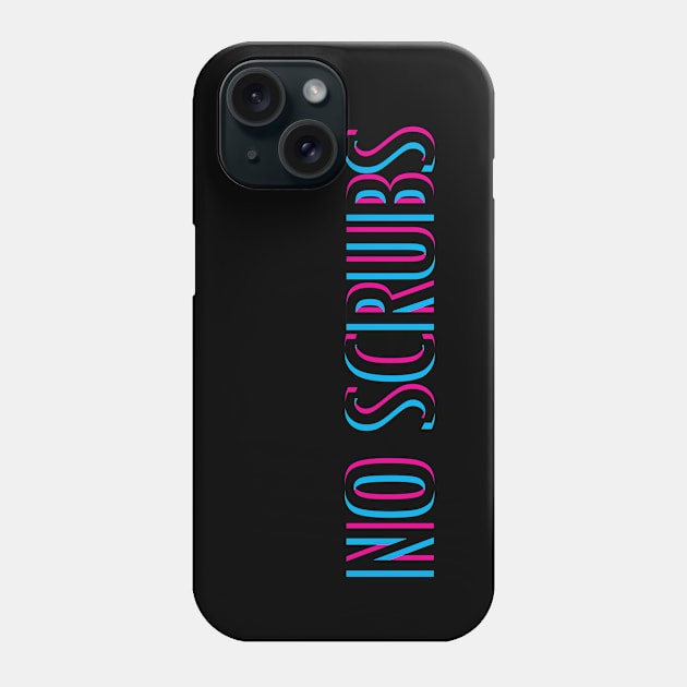 No Scrubs Phone Case by Braeprint