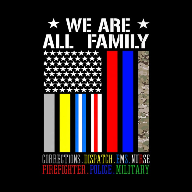 We Are Family USA Flag Firefighter Military Police Nurse by RoseKinh