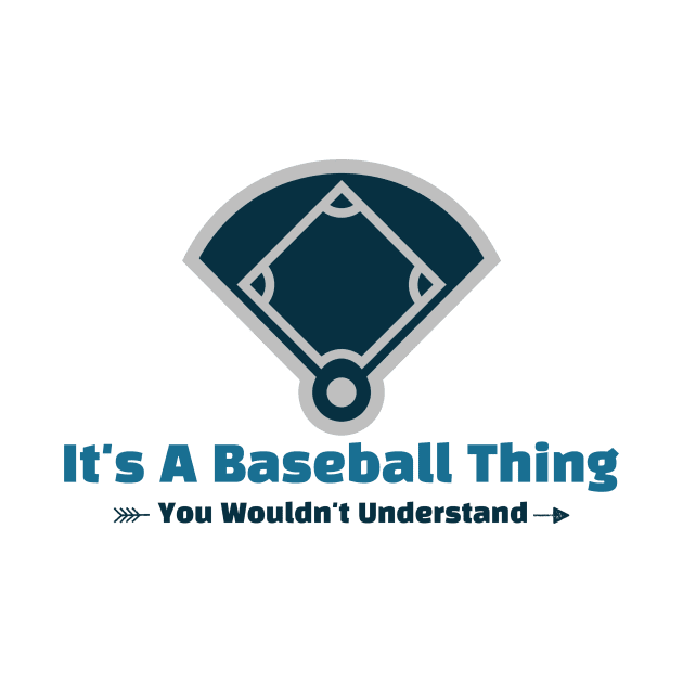 It's A Baseball Thing - funny design by Cyberchill