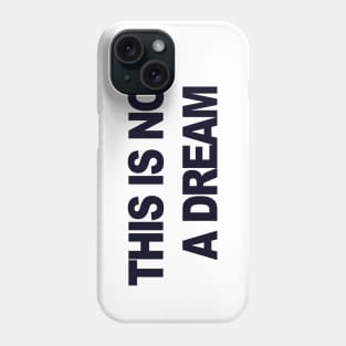 This is not a dream Phone Case