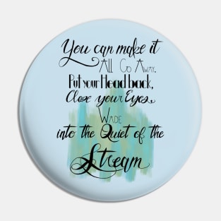 Quiet of the stream Pin