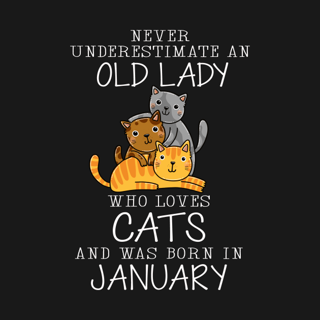 Never Underestimate An Old Lady Who Loves Cats Born January by Xonmau