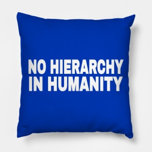 No Hierarchy In Humanity - White - Double-sided Pillow