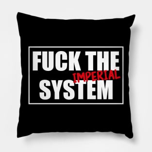 Fuck the (Imperial) system! Funny & cool design Pillow