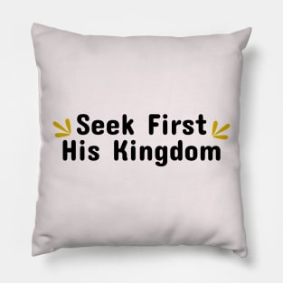 Seek First His Kingdom Pillow