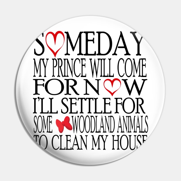 Someday My Prince Will Come T-Shirt Pin by Chip and Company