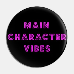 Main Character Vibes Pin