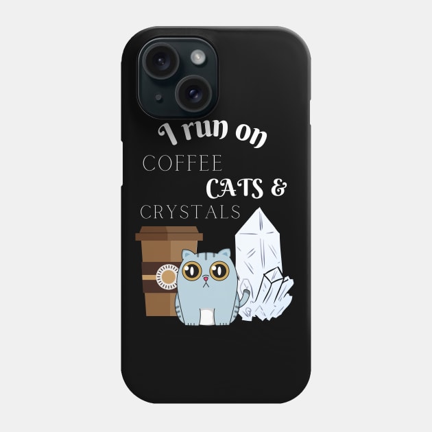 I Run on Coffee, Cats, and Crystals Women Empowerment Phone Case by Apathecary