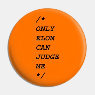 Only Elon Can Judge Me Pin