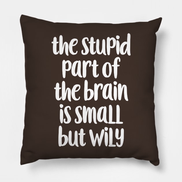 The stupid part of the brain Pillow by e2productions