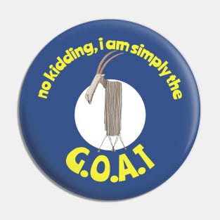 No Kidding, I Am Simply the GOAT Pin