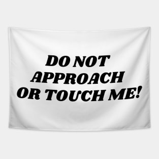 do not approach or touch me Tapestry