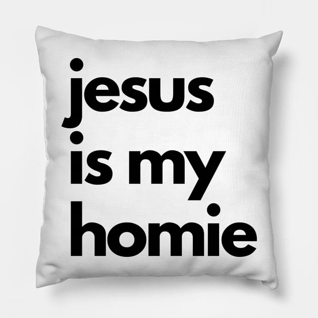 Jesus is my Homie Pillow by Christian Shirts