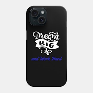 Dream big, work hard Phone Case