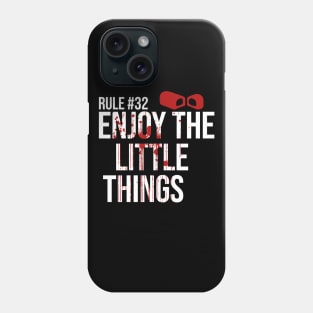 Rule #32 Enjoy the Little Things Phone Case