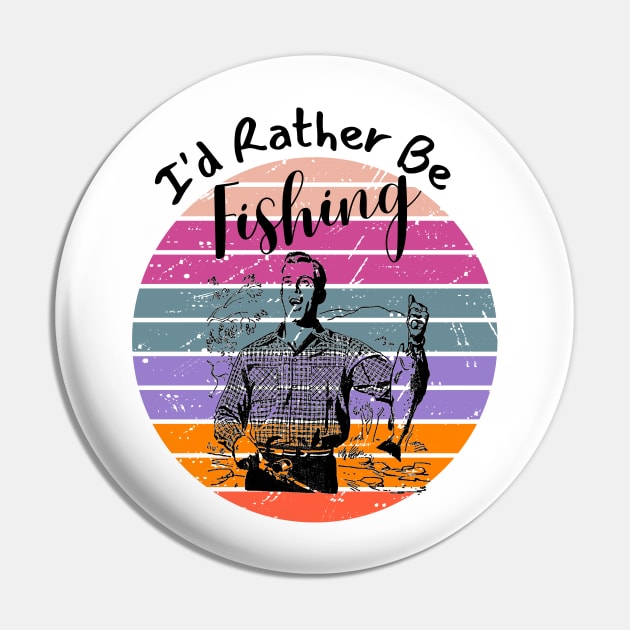 I'd Rather Be Fishing Pin by Aspectartworks
