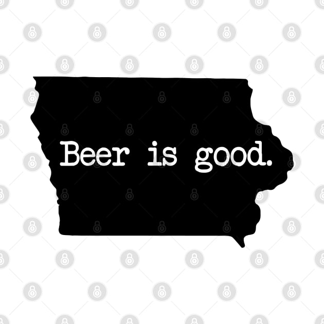 Iowa Beer Is Good by mindofstate