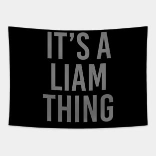 IT'S A LIAM THING Funny Birthday Men Name Gift Idea Tapestry