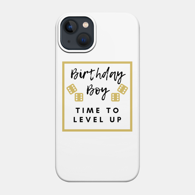 Birthday Boy Level up - Birthday Boy - Phone Case