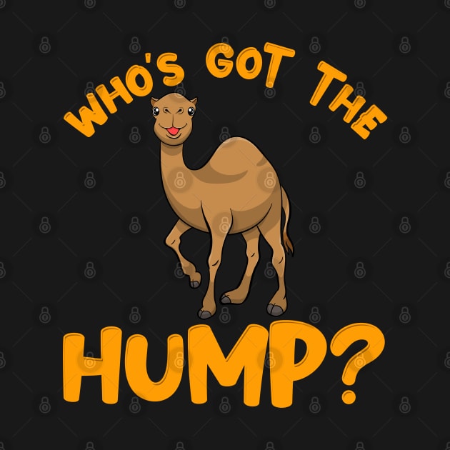 Who's got the Hump? | Funny Happy Hump Day Gift | Camel Toe by Proficient Tees