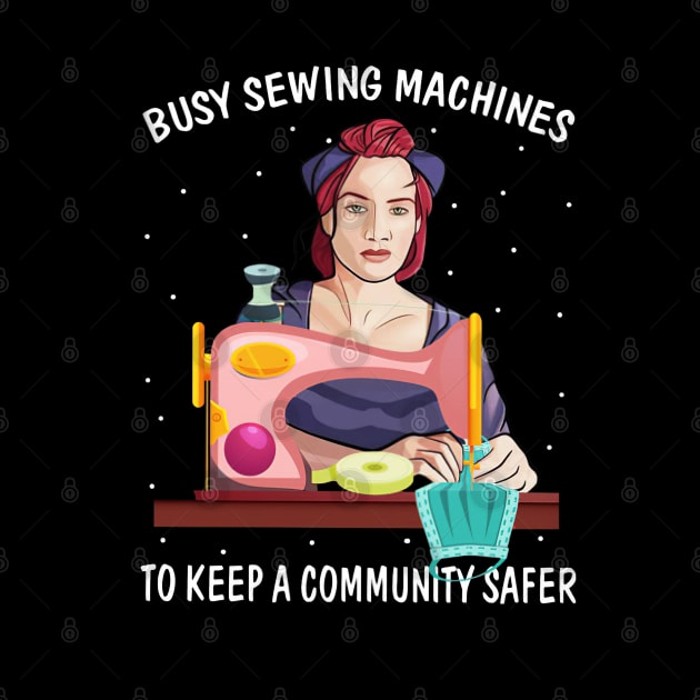 Busy Sewwing Machines To Keep A Community Safer by madyharrington02883