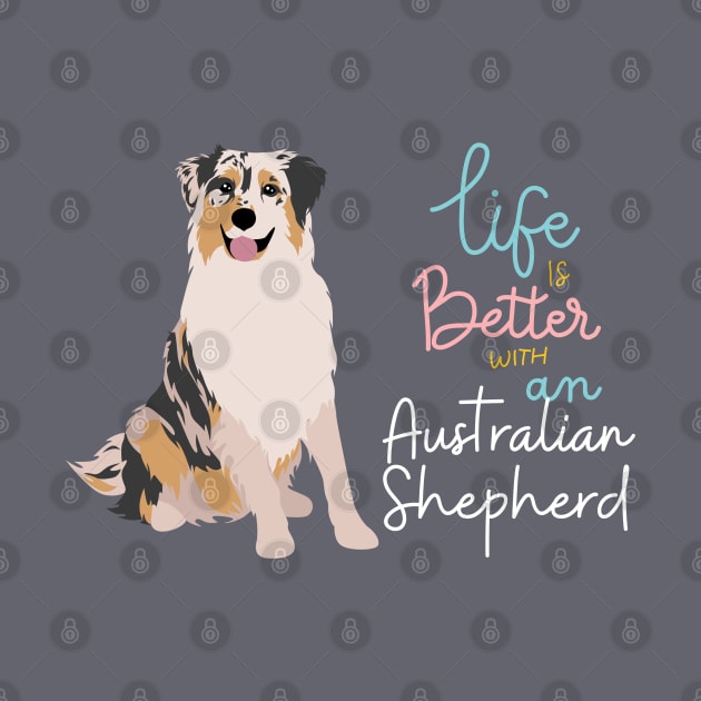 life better australian shepherd by MiniNatalie