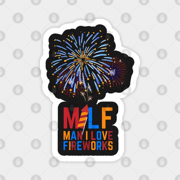 MILF Man I Love Fireworks Magnet by CityNoir