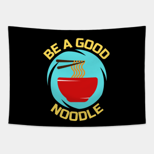 Be A Good Noodle | Noodles Pun Tapestry