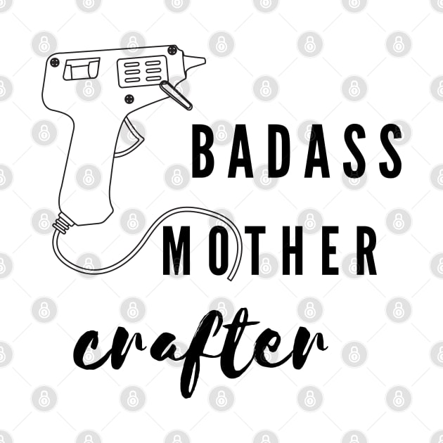 Badass mother crafter by Arpi Design Studio