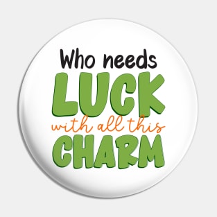 Who needs luck with all this charm Pin