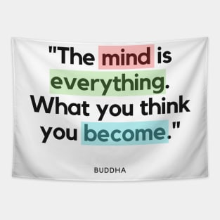 "The mind is everything. What you think you become." - Buddha Quote Tapestry